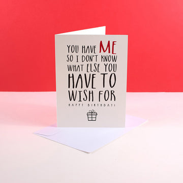 You Have Me Birthday Card