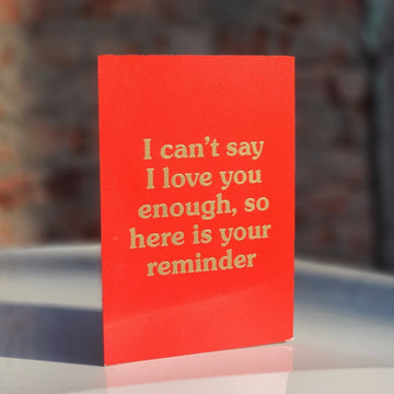 I Can't Say I Love You Enough Card