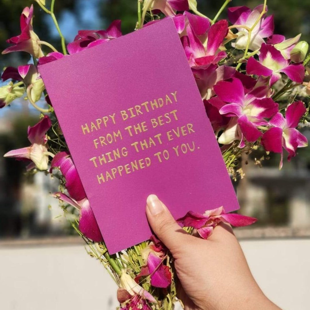 Fangled's Happy Birthday From The Best Thing That Happened to you Pink Gold Embossed Card