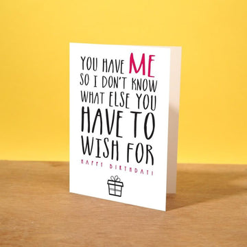 You Have Me Birthday Card